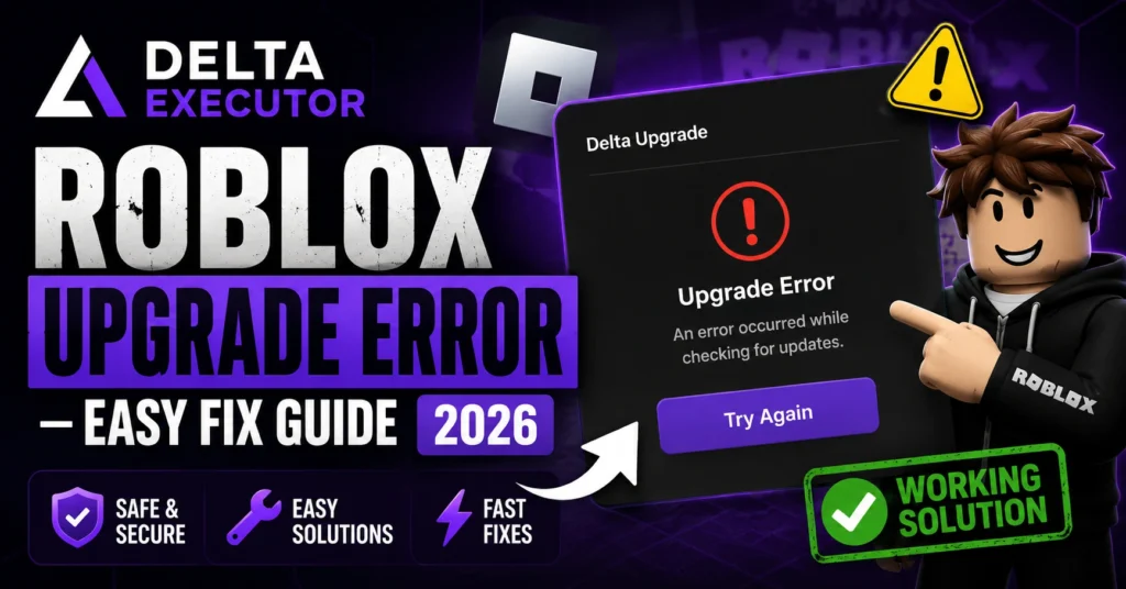 Delta Executor Roblox Upgrade Error — Easy Fix Guide 2026
