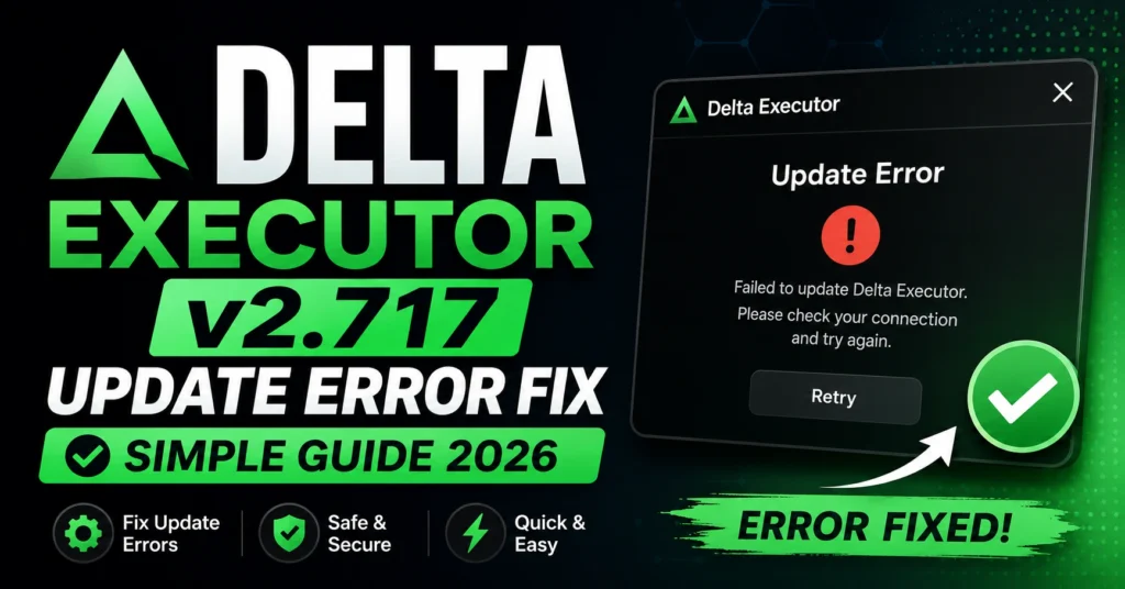 Delta Executor v2.717 Update Error Fix – Simple Guide 2026