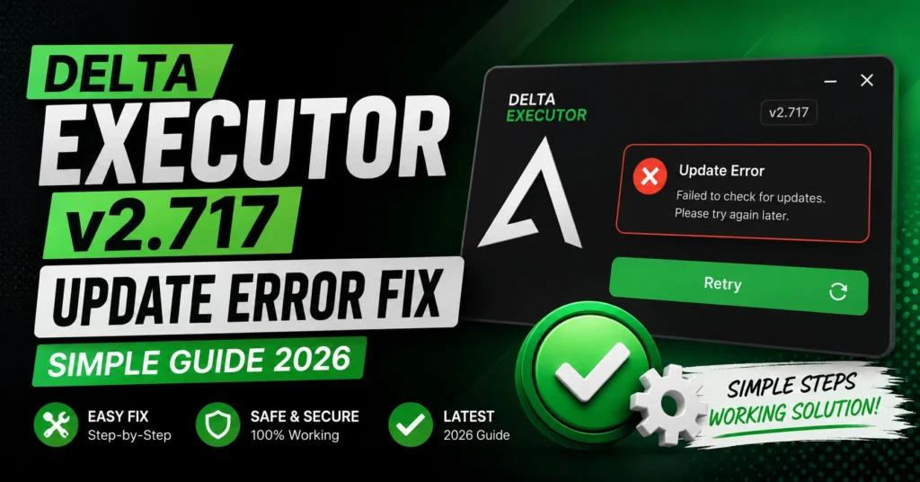 Delta Executor v2.717 Update Error Fix – Simple Guide 2026