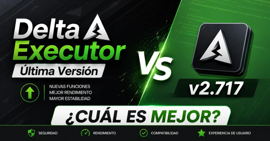 Delta Executor Última Versión vs v2.717: ¿Cuál Es Mejor?